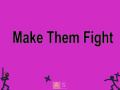 Spel Make Them Fight