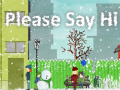 Spel Please Say Hi