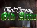 Spel That Creepy Old Attic