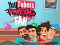 Spel YouTubers Psycho Fan