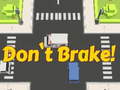 Spel Don't Brake!