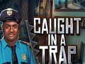 Spel Caught In a Trap