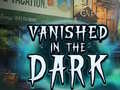 Spel Vanished in the Dark