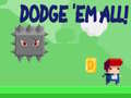 Spel Dodge 'Em All!