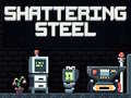 Spel Shattering Steel