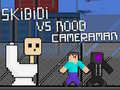 Spel Skibidi vs Noob & Cameraman