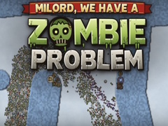 Spel Milord, We Have a Zombie Problem